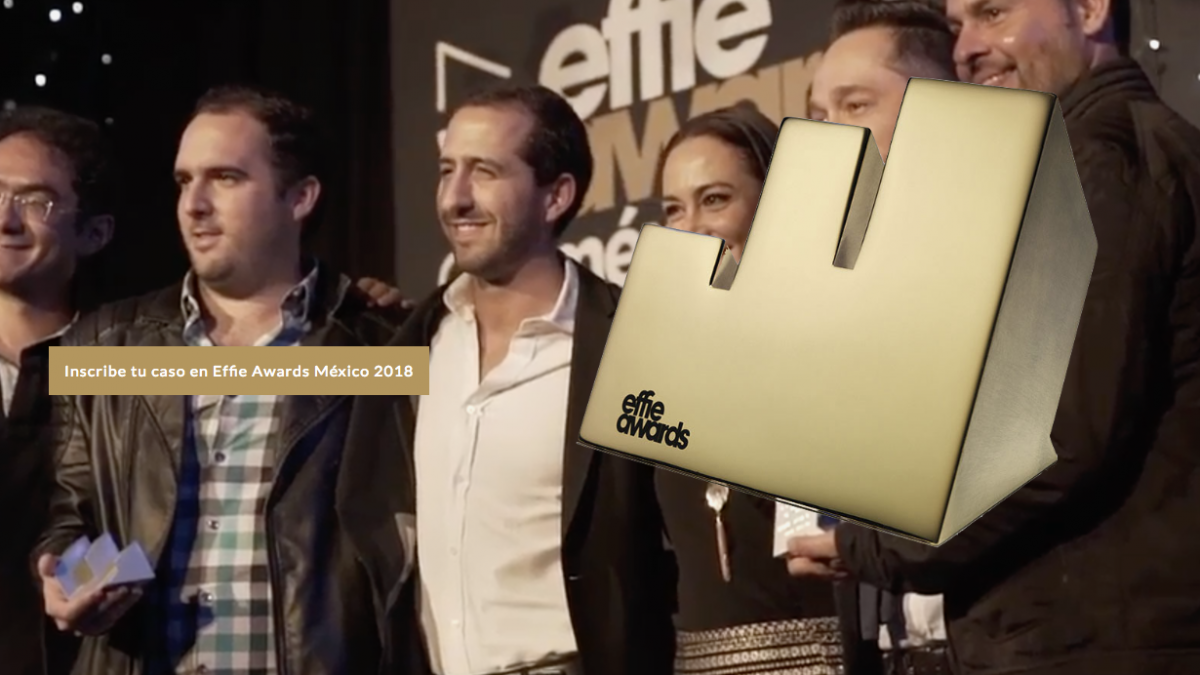 Effie Awards México 2018 está próximo a cerrar inscripciones