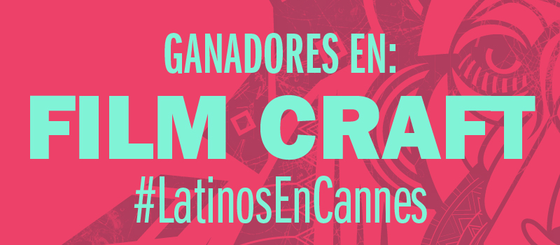 Lista de ganadores de Film Craft #CannesLions 2016 #LatinosEnCannes