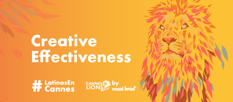 #LatinosEnCannes: Ganadores de Creative Effectiveness de Cannes Lions 2019