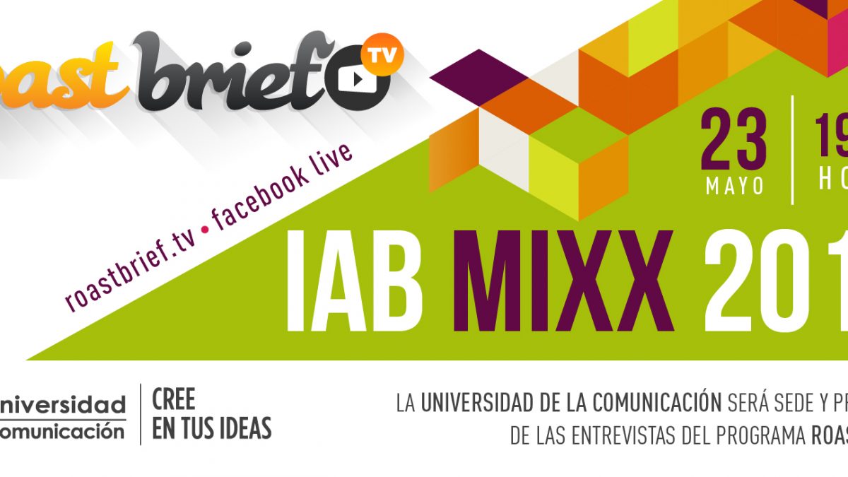 #RoastbriefTV presenta “IAB Mixx 2017”, este 23 de mayo a las 19:00 hrs