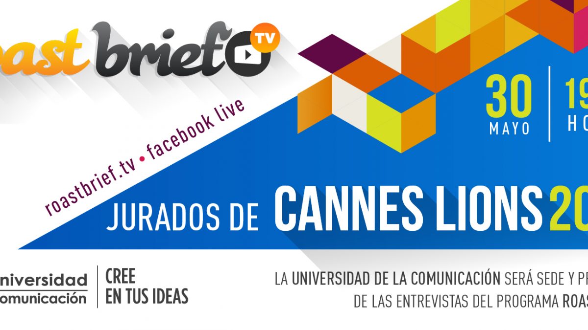 #RoastbriefTV presenta “Jurados Cannes Lions 2017”, este 30 de mayo a las 19:00 hrs. #LatinosEnCannes