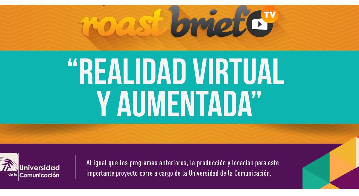 #RoastbriefTV presenta su episodio “Realidad virtual y aumentada”, este 30 de agosto a las 19:00 hrs.