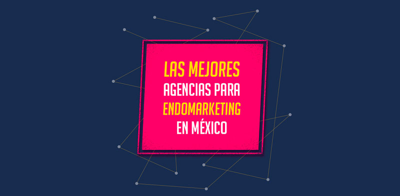 Agencias para hacer Endomarketing en México (Comunicación Interna)