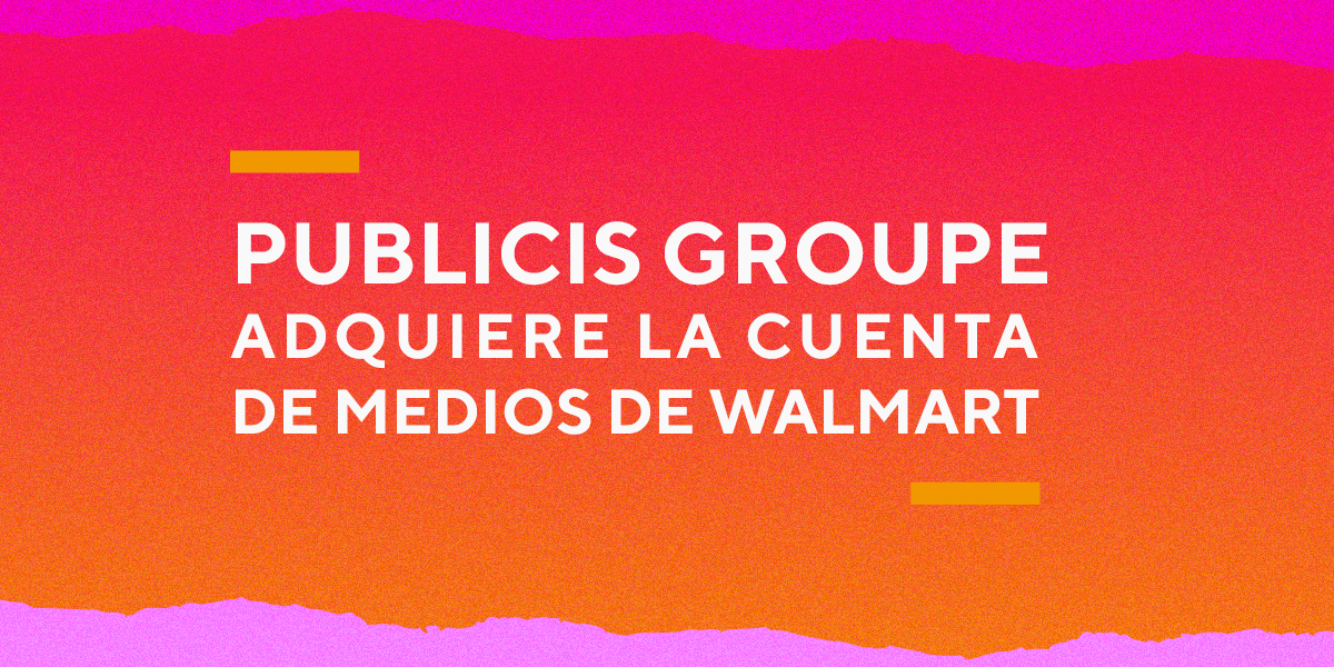 Publicis Groupe adquiere la cuenta de medios de Walmart